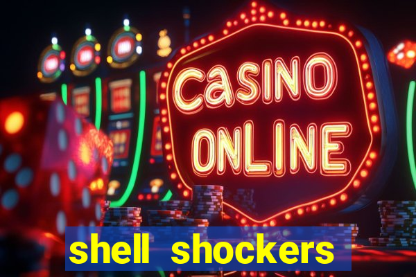 shell shockers crazy games